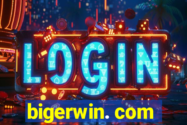 bigerwin. com